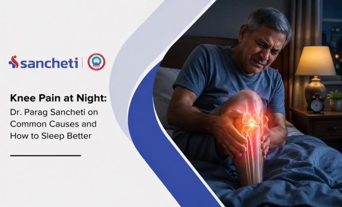 Knee Pain at Night Dr. Parag Sancheti on Common Causes and How to Sleep Better